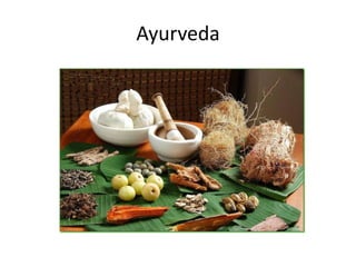 Ayurveda
 