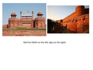Red Fort (Delhi on the left, Agra on the right)
 