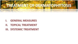 I. GENERAL MEASURES 
II. TOPICAL TREATMENT 
III. SYSTEMIC TREATMENT 
 