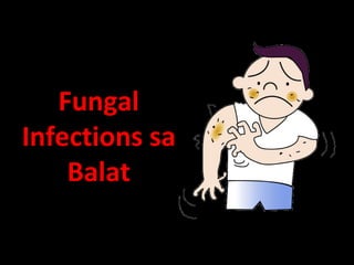 Fungal
Infections sa
Balat
 