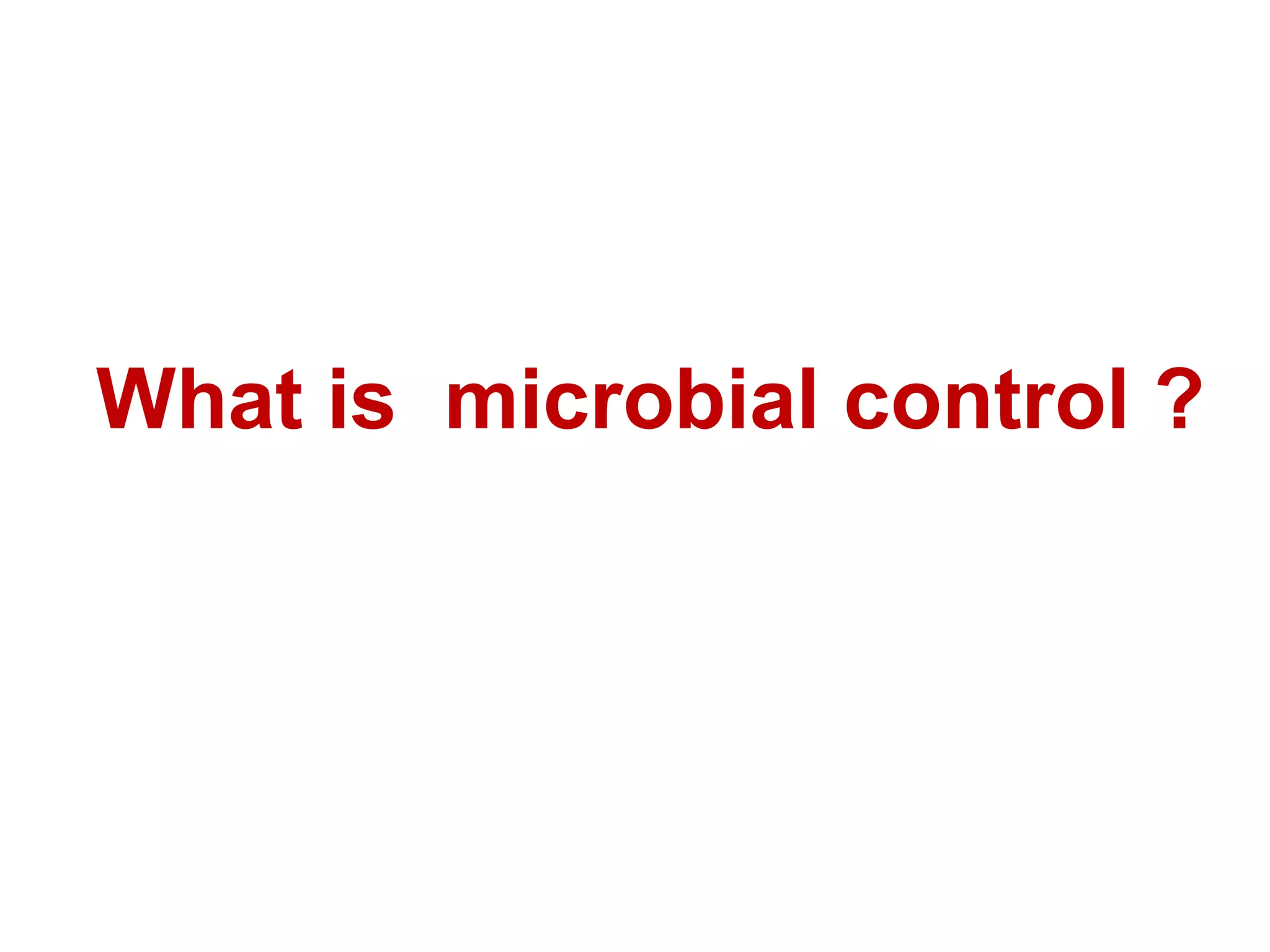 What is microbial control ? 
 
