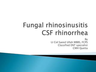 By
Lt Col Saeed Ullah MBBS, FCPS
Classified ENT specialist
CMH Quetta
 