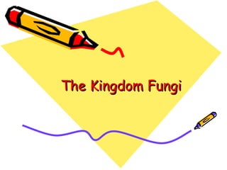 The Kingdom Fungi 