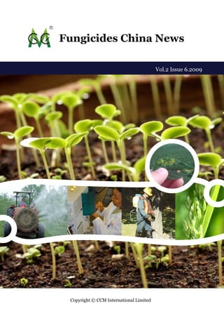 Fungicides China News

                                         Vol.2 Issue 6.2009




 Copyright © CCM International Limited
 