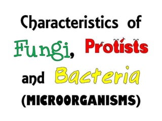 Fungi, Protists and Bacteria