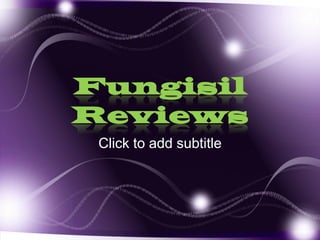 Fungisil Reviews Click to add subtitle 