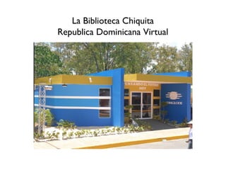 La Biblioteca Chiquita Republica Dominicana Virtual 