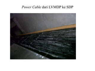 Power Cable dari LVMDP ke SDP
 