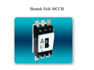 Bentuk fisik MCCB
 
