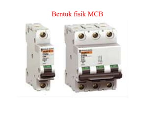 Bentuk fisik MCB
 