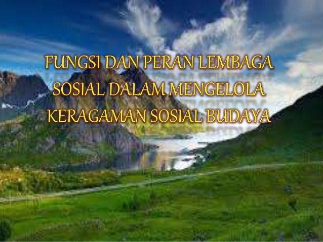 Fungsi Dan Peran Lembaga Sosial Dalam Mengelola Keragaman Fungsi Dan Peran Lembaga Sosial Dalam Mengelola Keragaman