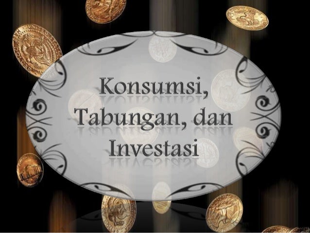 Fungsi Konsumsi Tabungan Dan Investasi