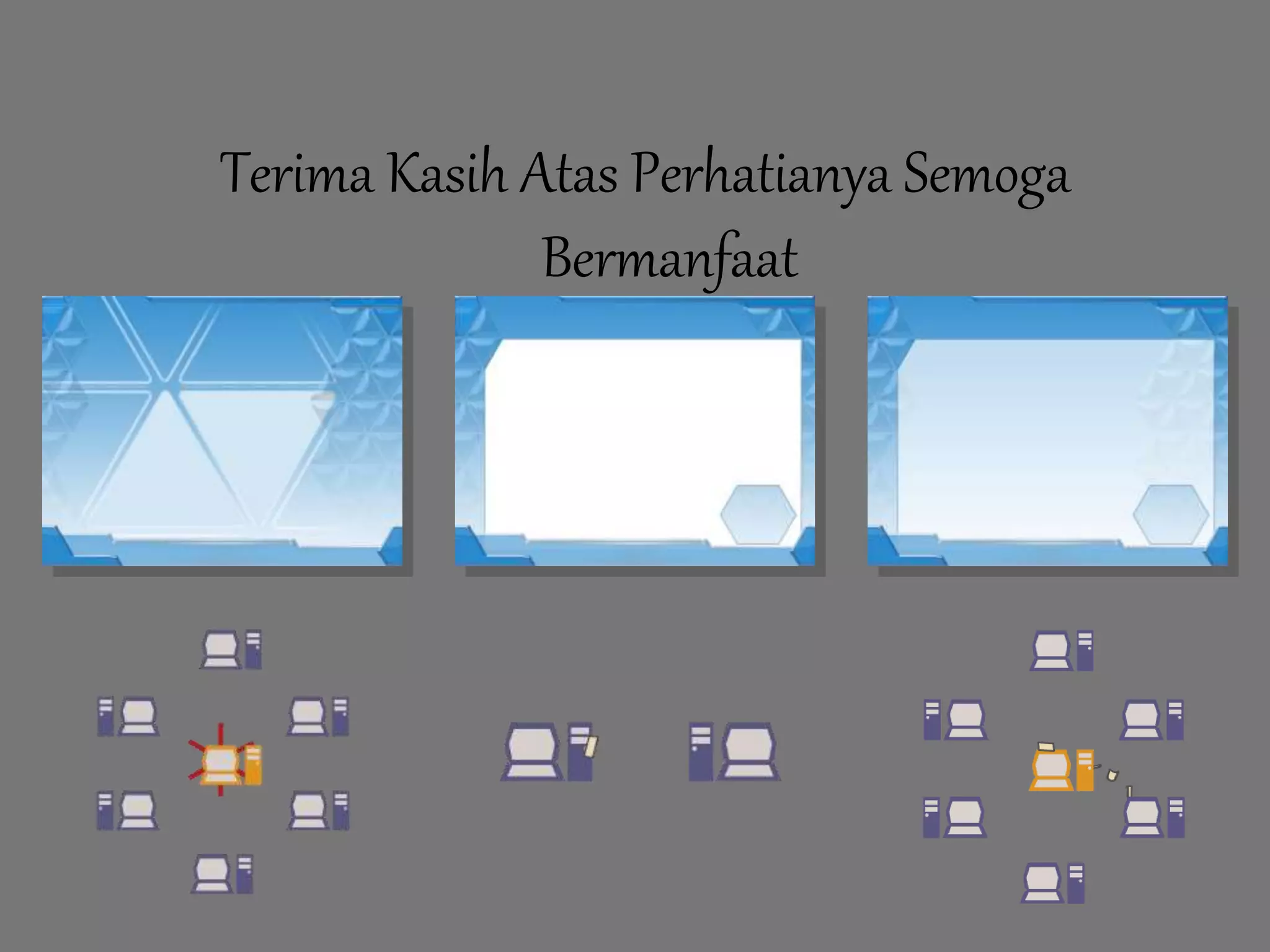 Terima Kasih Atas Perhatianya Semoga
Bermanfaat
 