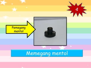 Pemegang
 mentol




           Memegang mentol
 