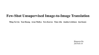 Few-Shot Unsupervised Image-to-Image Translation
Ming-Yu Liu Xun Huang Arun Mallya Tero Karras Timo Aila Jaakko Lehtinen J...