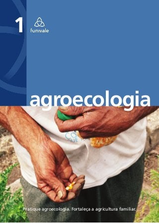 agroecologia
Pratique agroecologia. Fortaleça a agricultura familiar.
 