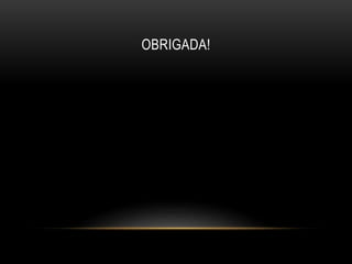 OBRIGADA! 
