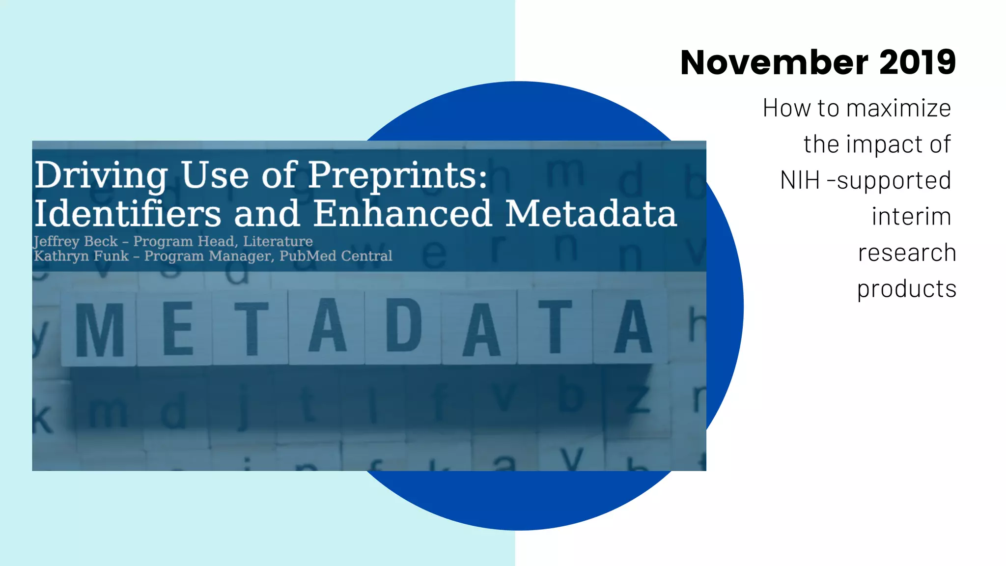 November 2019
How to maximize
the impact of
NIH -supported
interim
research
products
 