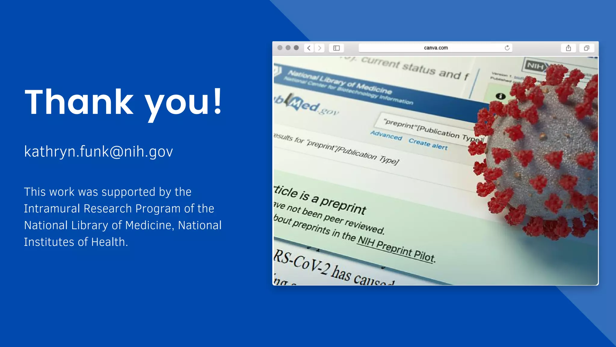 Thank you!
kathryn.funk@nih.gov
This work was supported by the
Intramural Research Program of the
National Library of Medicine, National
Institutes of Health.
 