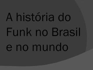 A história do Funk no Brasil e no mundo 