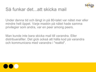 vilka vägar informationspaketet kunde skickas (rutt för uttdelning - routing) 