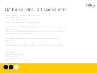 Så funkar det...att skicka mail Alla datorer kan inte sitta på samma fysiska nät.  Måste koppla ihop näten. Principiellt finns bara:  Hosts 