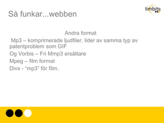 Så funkar...webben HTTP (HTTPS) Hypertext Transport Protokoll 