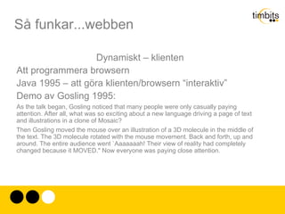 Så funkar...webben Textbaserat protokoll. Format för hur man anger en resurs som man vill hämta. 