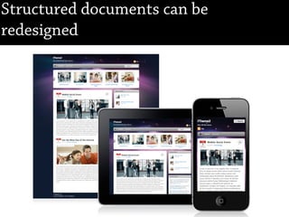 Structured documents can be
redesigned
 