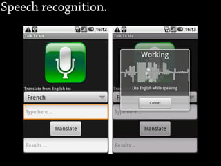 Speech recognition.
 