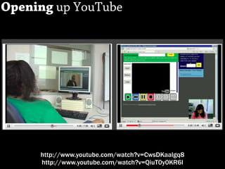 Opening up YouTube




     http://www.youtube.com/watch?v=CwsDKaalgq8
     http://www.youtube.com/watch?v=QiuT0y0KR6I
 