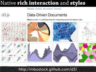 Native rich interaction and styles




       http://mbostock.github.com/d3/
 