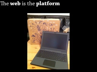e web is the platform
 