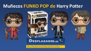 Muñecos FUNKO POP de Harry Potter
https://desplazarse.es/fungo-pop-harry-potter/
 