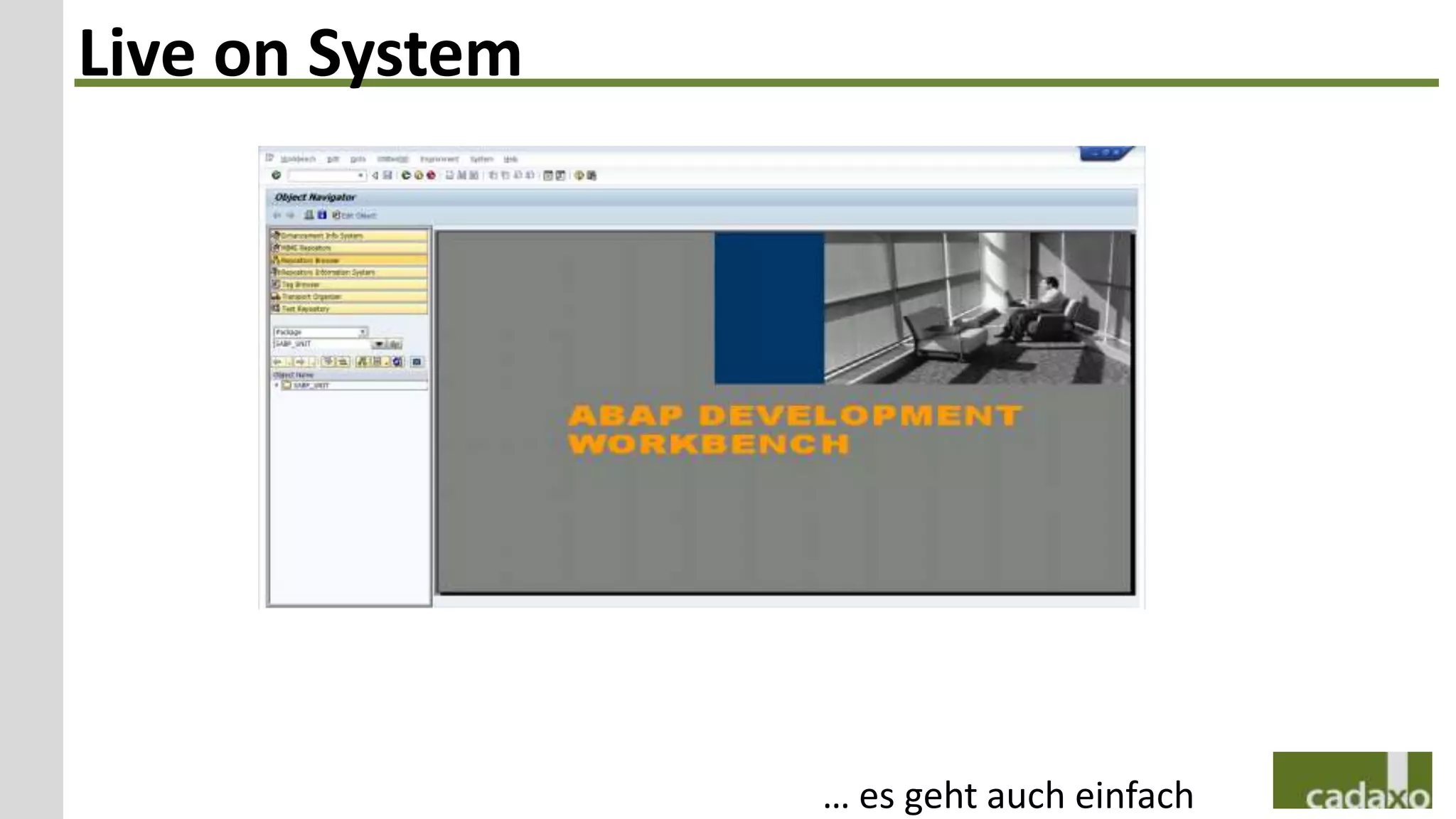 Live on System




                 … es geht auch einfach
 