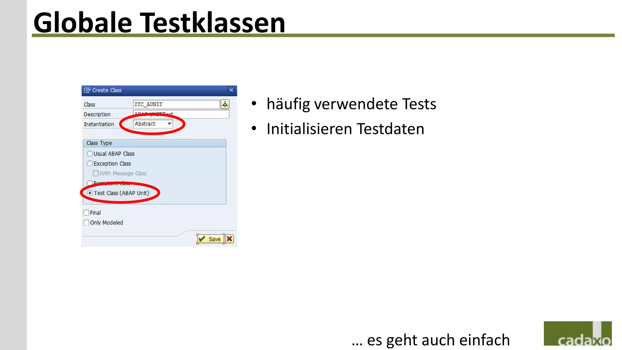 Globale Testklassen

                • häufig verwendete Tests
                • Initialisieren Testdaten




                              … es geht auch einfach
 