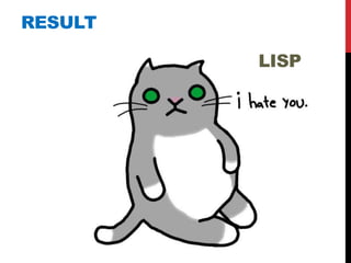 RESULT

         LISP
 