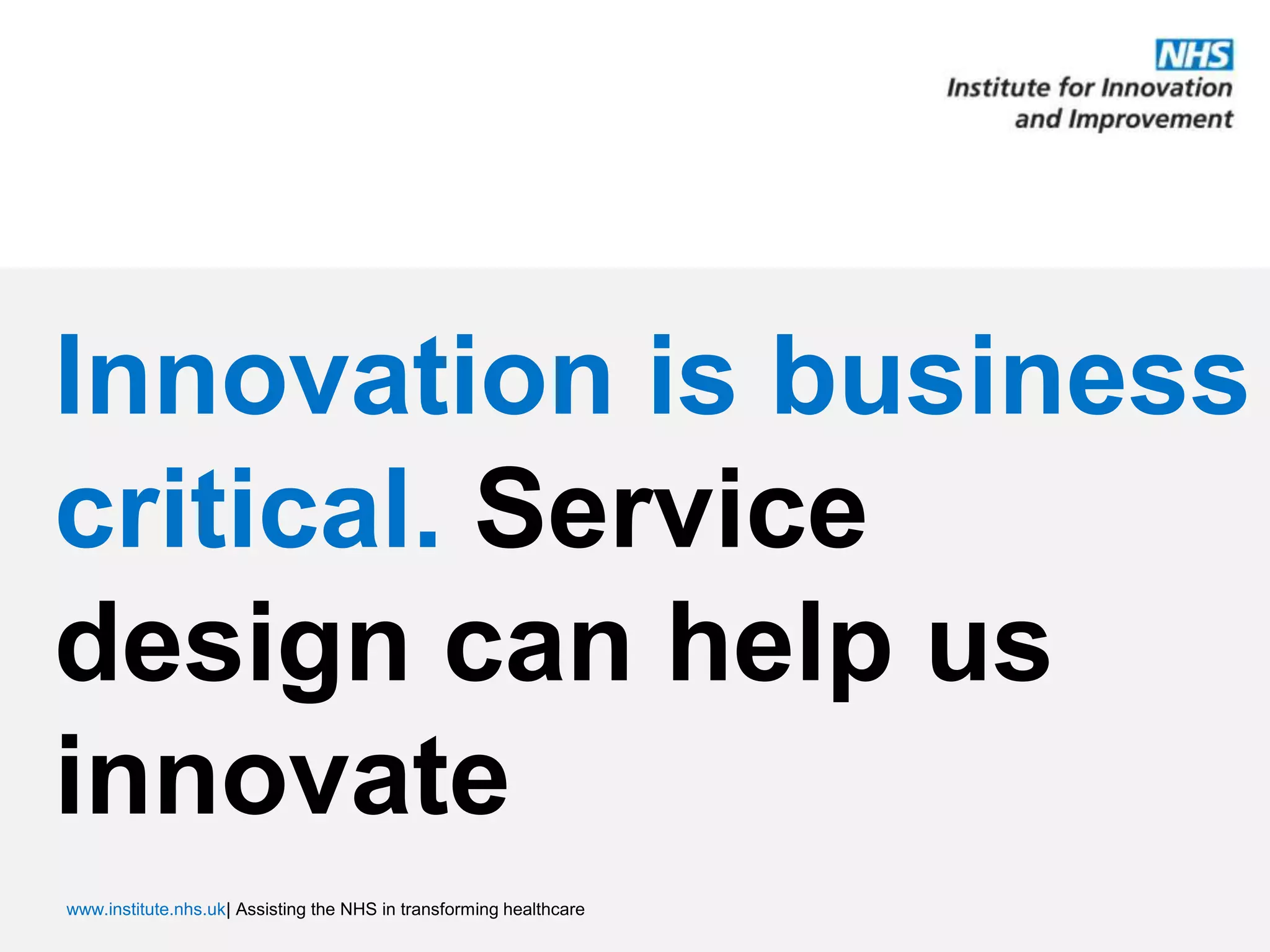 Innovation is business critical. Service design can help us innovate