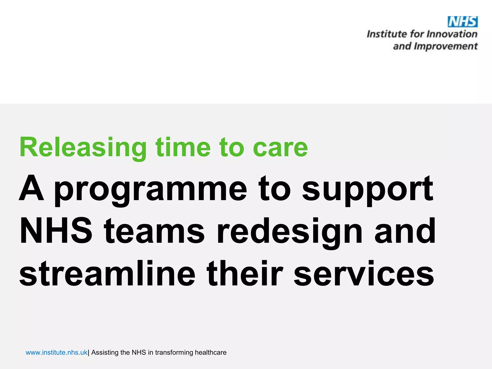 Releasing time to careA programme to support NHS teams redesign and streamline their services