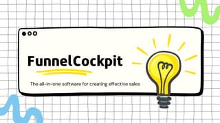 The all-in-one software for creating effective sales
FunnelCockpit
 