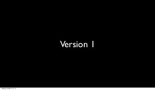 Version 1



Tuesday, March 12, 13
 