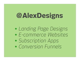 @AlexDesigns
★ Landing Page Designs
★ E-commerce Websites
★ Subscription Apps
★ Conversion Funnels
 