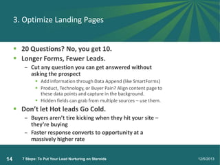 3. Optimize Landing Pages
 20 Questions? No, you get 10.
 Longer Forms, Fewer Leads.
– Cut any question you can get answ...