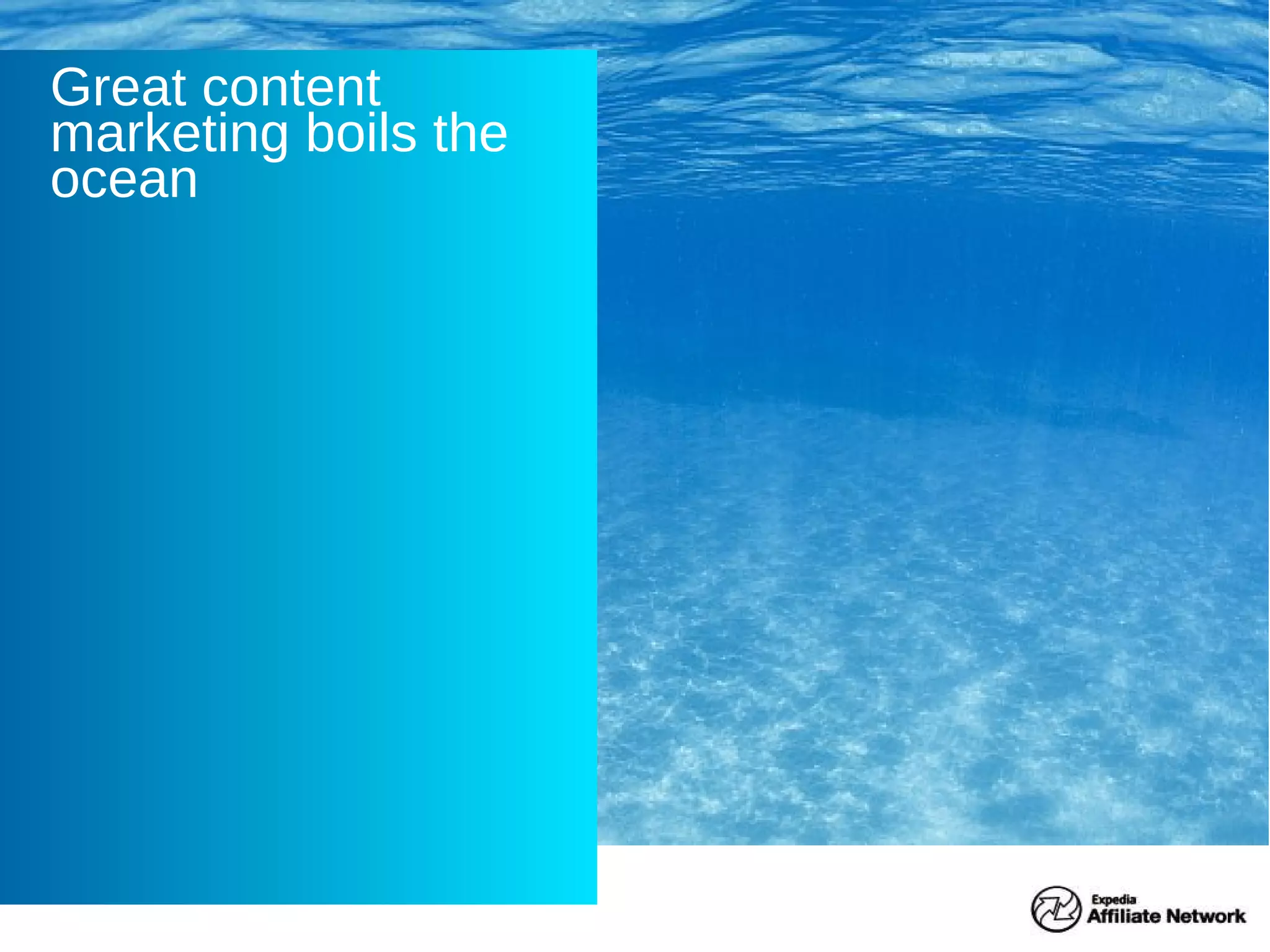 Great content marketing boils the ocean