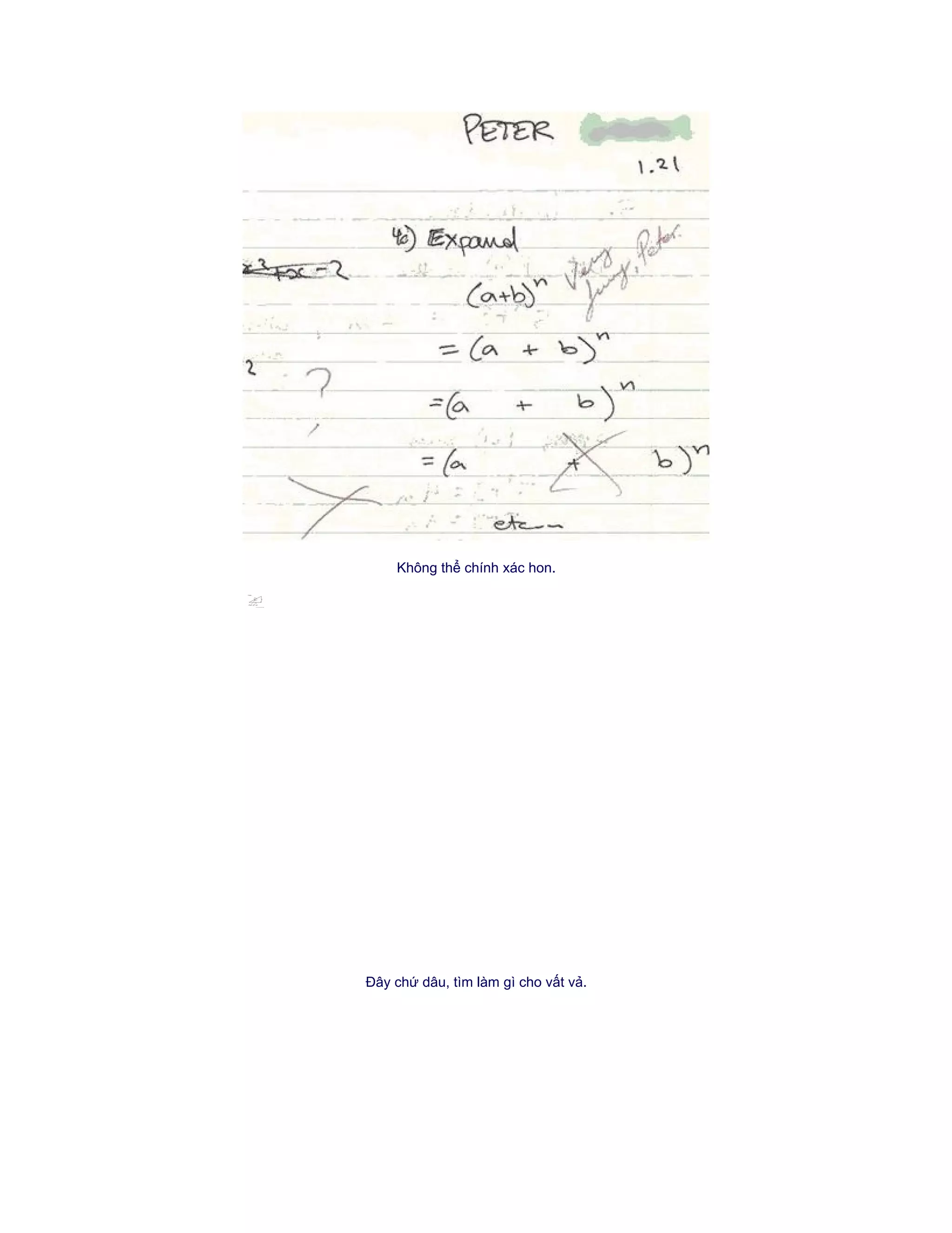 Không thể chính xác hon.
Ðây chứ dâu, tìm làm gì cho vất vả.