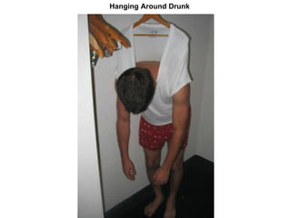 Hanging Around Drunk   