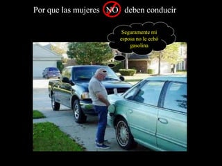 Seguramente mi esposa no le echó gasolina 