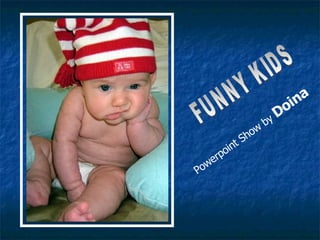 FUNNY KIDS Powerpoint Show by  Doina 