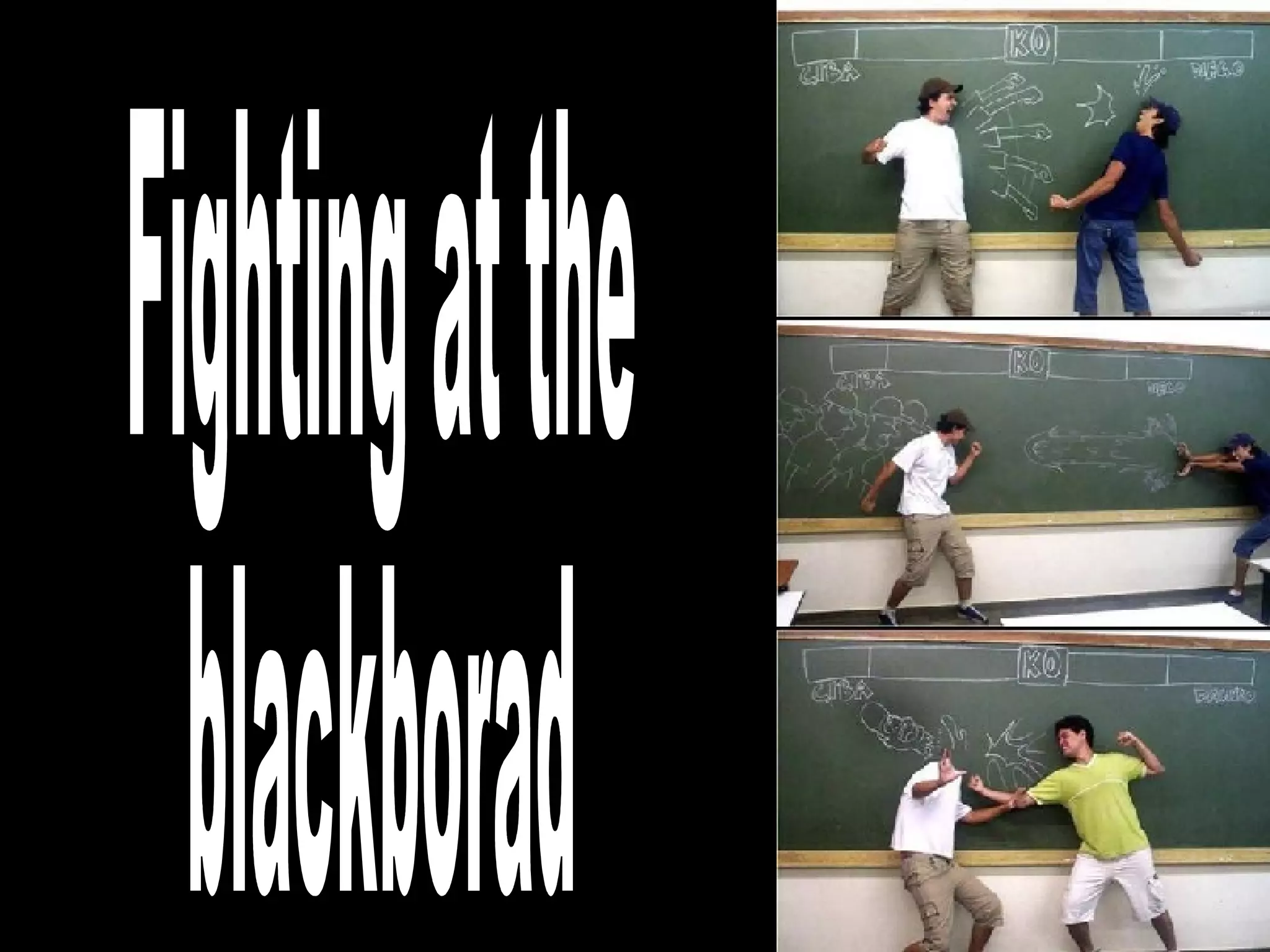 Fighting at the blackborad 