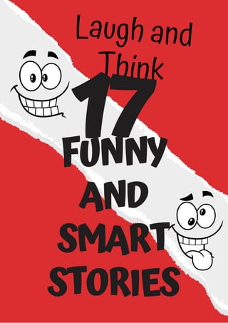 FUNNY
AND
SMART
STORIES
Laugh and
Think
17
 